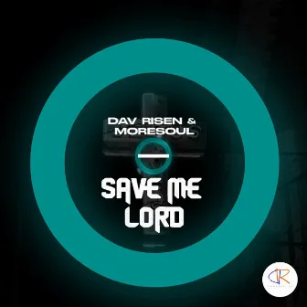 Save Me Lord by Dav Risen