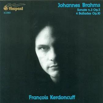 Brahms, J.: Piano Sonata No. 3 / 4 Ballades by Francois Kerdoncuff