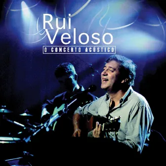 O Concerto Acústico (Live) by Rui Veloso