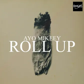 Roll Up by Ayo Mikeey