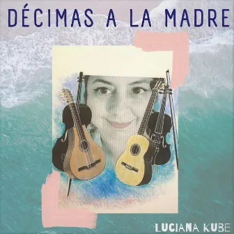 Décimas a la Madre by Luciana Kube