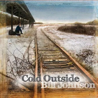 Cold Outside by Bill Johnson