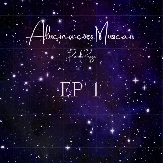 Alucinações Musicais EP1 by Paulo Rego