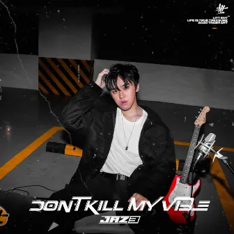 Don't Kill My Vibe by Jaz3