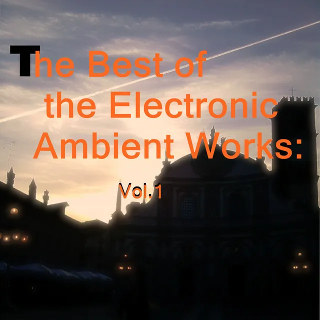 The Best of the Electronic Ambient Works: Vol.1