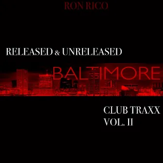 Released & Unreleased Baltimore Club Traxx Vol.II by Ron Rico