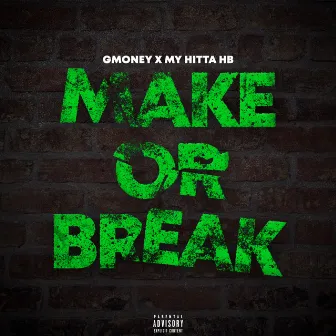 Make or break by GMoney