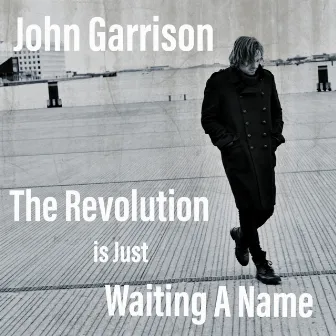 The Revolution Is Just Waiting A Name by John Garrison