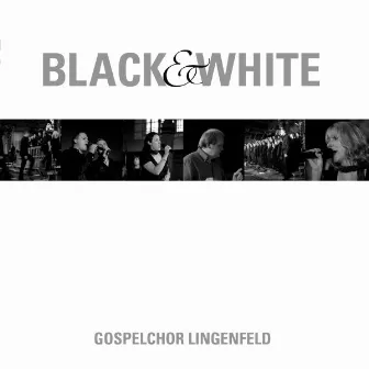 Black & White by Gospelchor Lingenfeld