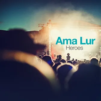 Heroes by Ama Lur