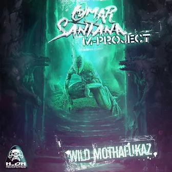 Wild Mothafukaz by Omar Santana