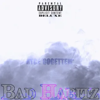 Bad Habitz (Deluxe) by Nyce Go Gettem'