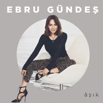 Âşık by Ebru Gündeş