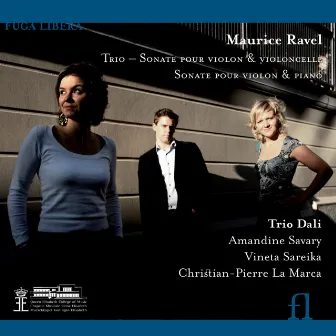 Ravel: Trio, Sonate pour violon et violoncelle & Sonate pour violon et piano by Trio Dali