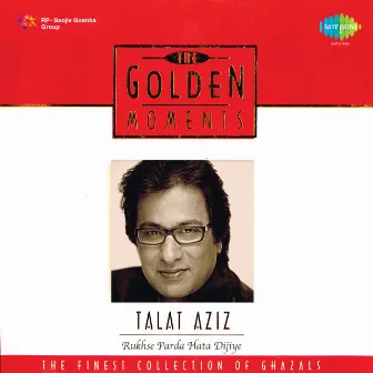 The Golden Moments - Talat Aziz by Talat Aziz