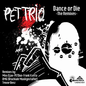 Dance Or Die – The Remixes by Pet Trio