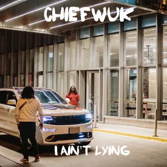 I Ain't Lying by chief wuk