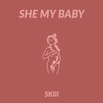 She My Baby by Skiii