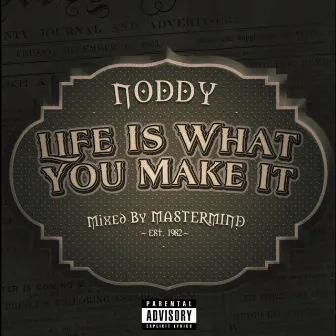 Life Is What You Make It by Noddy NT