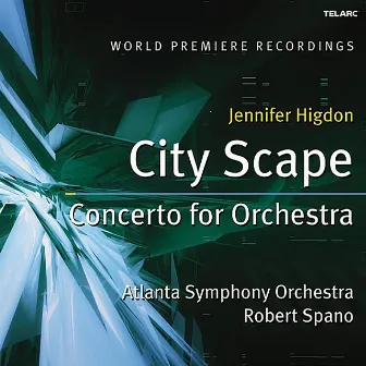 Jennifer Higdon: City Scape & Concerto for Orchestra by Jennifer Higdon