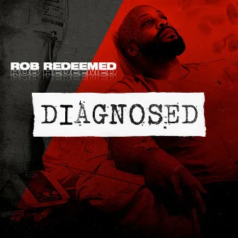 Diagnosed by Rob Redeemed