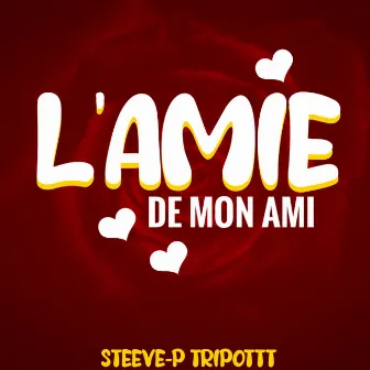 L'amie de mon ami by Steeve-P Tripott