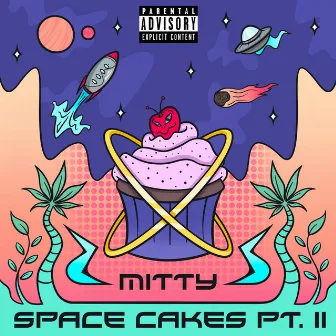 SPACE CAKES PT.II by Mitty