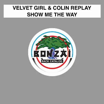 Show Me The Way by Velvet Girl