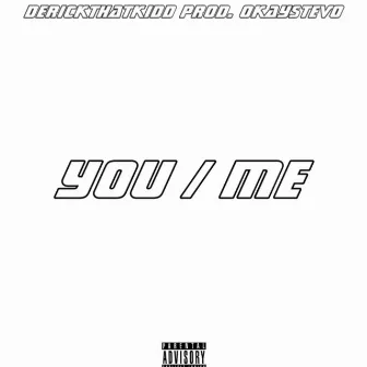 YOU / ME by derickthatkidd