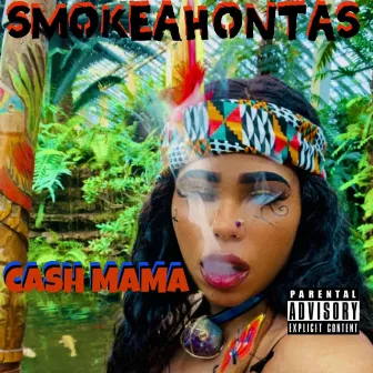 SMOKEAHONTAS by Cash Mama