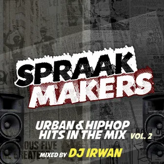 Spraakmakers Vol. 2 - Urban & Hiphop Hits In The Mix (Mixed By DJ Irwan) by DJ Irwan