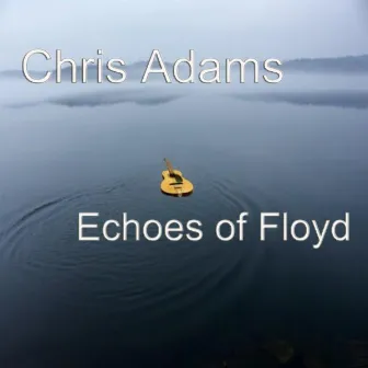 Echoes of Floyd by Chris Adams