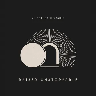 Raised Unstoppable (Live) by Apostles Worship