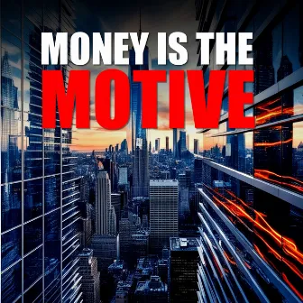 Money Is the Motive by Boss J