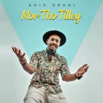 Mor Tho Tilley by Abid Brohi