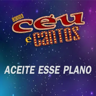 Aceite Esse Plano by Banda Céu e Cantos