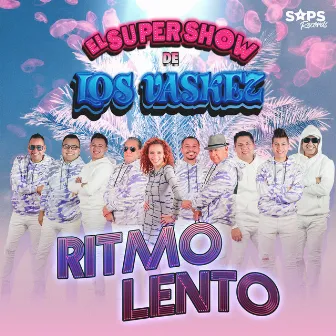 Ritmo Lento by El Super Show De Los Vaskez