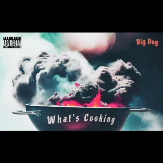 What's Cooking by Big Dog