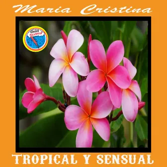 Tropical y Sensual by Maria Cristina