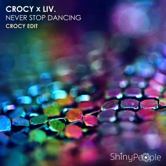 Never Stop Dancing (Crocy Edit) by LiV.