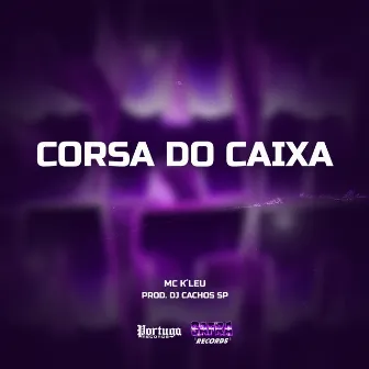 Corsa Do Caixa by Mc K'Leu