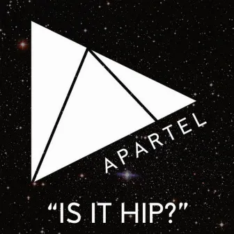 Is It Hip? by Apartel