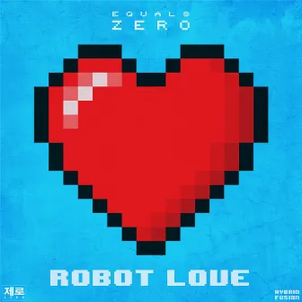 Robot Love by Equals Zero