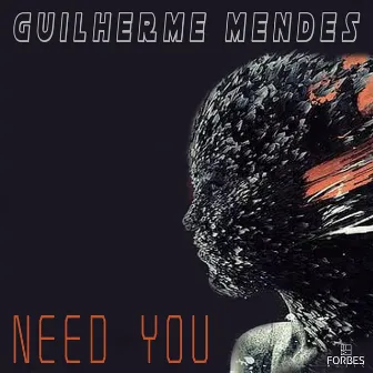 Need You by Guilherme Mendes