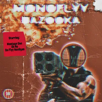 MONOFLYY - Bazooka by Montage One