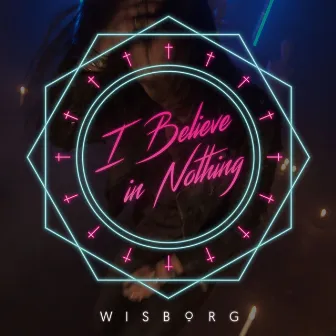 I Believe In Nothing by Wisborg