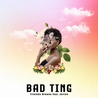 Bad Ting by Trinisha Browne