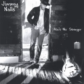 Ain't No Stranger by Jimmy Nalls