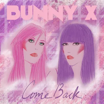 Come Back by Bunny X