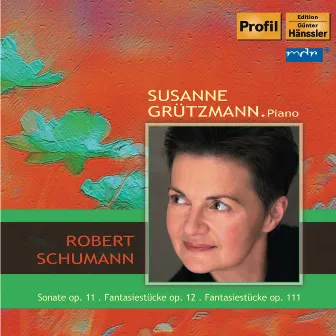 Schumann: Piano Sonata No. 1 - Fantasiestücke, Op. 12 - 3 Fantasiestücke, Op. 111 by Susanne Grutzmann